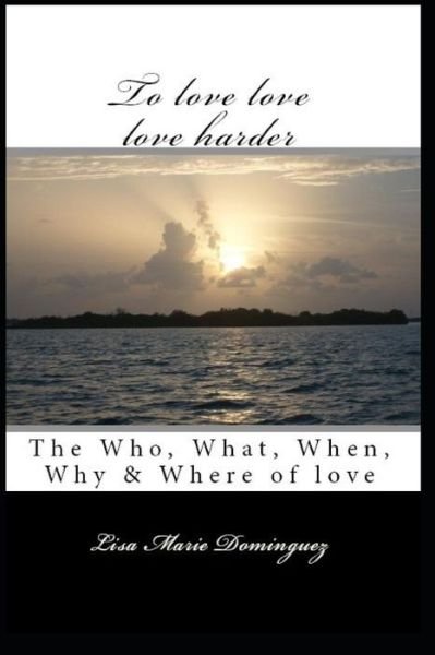 Lisa Marie Ruiz · To Love, Love, Love Harder (Pocketbok) (2012)