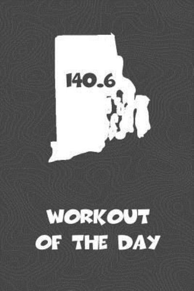 Cover for KwG Creates · Workout of the Day : Rhode Island Workout of the Day Log for tracking and monitoring your training and progress towards your fitness goals. A great ... bikers  will love this way to track goals! (Taschenbuch) (2018)