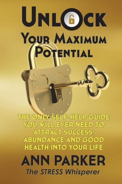 Cover for Ann Parker · Unlock Your Maximum Potential (Paperback Book) (2018)