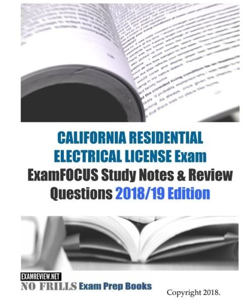 CALIFORNIA RESIDENTIAL ELECTRICAL LICENSE Exam ExamFOCUS Study Notes & Review Questions - Examreview - Livros - Createspace Independent Publishing Platf - 9781727221138 - 11 de setembro de 2018