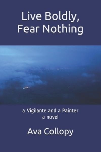 Cover for Ava Collopy · Live Boldly, Fear Nothing (Paperback Bog) (2018)