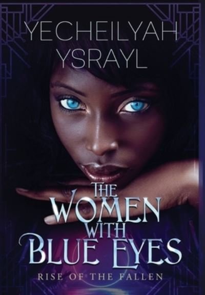 Cover for Yecheilyah Ysrayl · The Women with Blue Eyes (Hardcover Book) (2021)