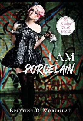 Cover for Brittiny Morehead · I Am Porcelain (Hardcover Book) (2021)