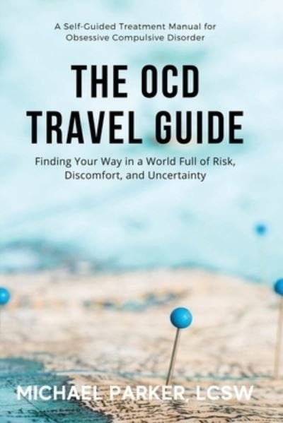 The OCD Travel Guide - Michael Parker - Książki - Center for Ocd and Anxiety - 9781736409138 - 3 stycznia 2021