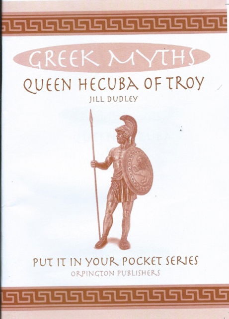 Queen Hecuba of Troy: Greek Myths - Put it in Your Pocket series - Jill Dudley - Książki - Orpington Publishers - 9781739411138 - 1 marca 2024