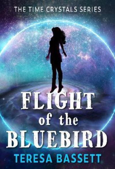 Cover for Teresa Bassett · Flight of the Bluebird - The Time Crystals (Paperback Book) (2022)