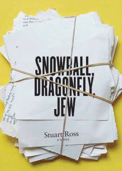 Cover for Stuart Ross · Snowball, Dragonfly, Jew (Paperback Book) (2011)