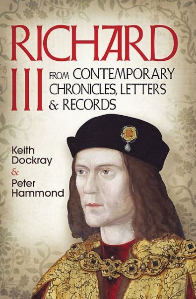 Cover for Keith Dockray · Richard III: From Contemporary Chronicles, Letters and Records (Pocketbok) (2013)