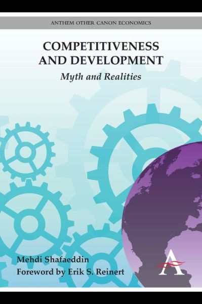 Cover for Mehdi Shafaeddin · Competitiveness and Development: Myth and Realities - Anthem Other Canon Economics (Paperback Book) (2014)