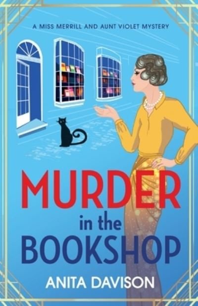 Cover for Anita Davison · Murder in the Bookshop: The start of a BRAND NEW totally addictive WW1 cozy murder mystery from Anita Davison for 2023 - Miss Merrill and Aunt Violet Mysteries (Paperback Book) (2023)