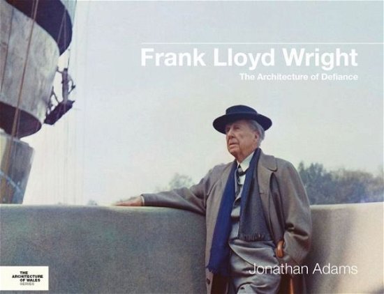 Cover for Jonathan Adams · Frank Lloyd Wright: The Architecture of Defiance - Architecture of Wales (Hardcover Book) (2022)