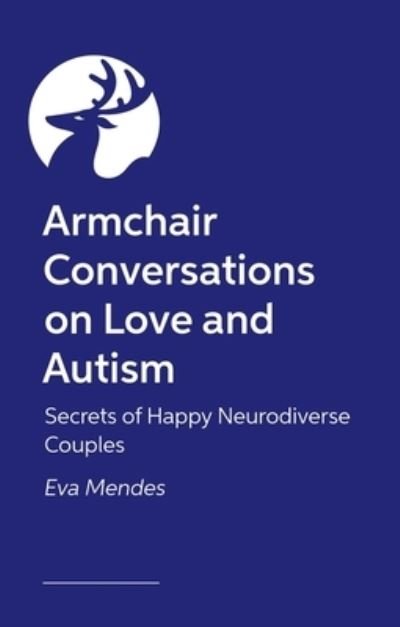 Cover for Eva A. Mendes · Armchair Conversations on Love and Autism: Secrets of Happy Neurodiverse Couples (Taschenbuch) (2024)