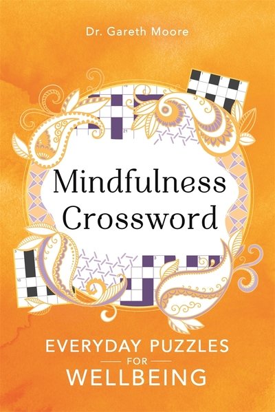 Cover for Gareth Moore · Mindfulness Crosswords: Everyday puzzles for wellbeing - Everyday Mindfulness Puzzles (Paperback Bog) (2020)