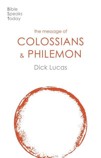 Cover for Dick Lucas · The Message of Colossians and Philemon: Fullness And Freedom - The Bible Speaks Today New Testament (Taschenbuch) (2020)