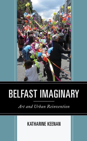 Cover for Katharine Keenan · Belfast Imaginary : Art and Urban Reinvention (Paperback Book) (2024)