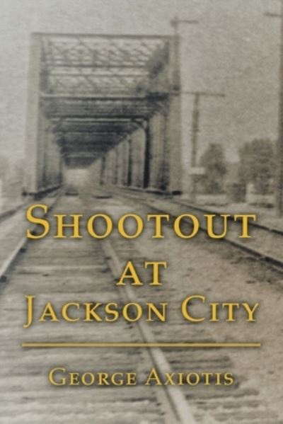 Cover for George Axiotis · Shootout at Jackson City (Book) (2020)
