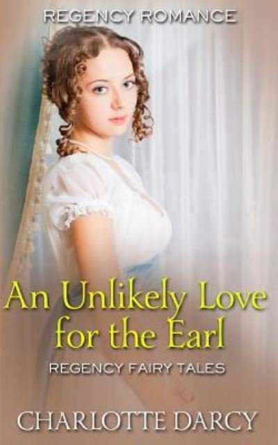 Charlotte Darcy · An Unlikely Love for the Earl (Paperback Book) (2019)