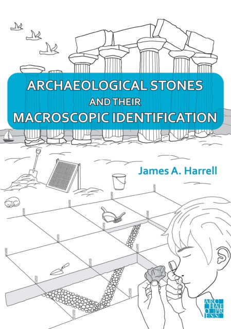 Cover for Harrell, James A. (Emeritus Professor of Geology, University of Toledo) · Archaeological Stones and Their Macroscopic Identification (Paperback Book) (2025)