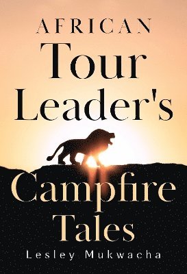 Cover for Lesley Mukwacha · African Tour Leader's Campfire Tales (Paperback Book) (2024)