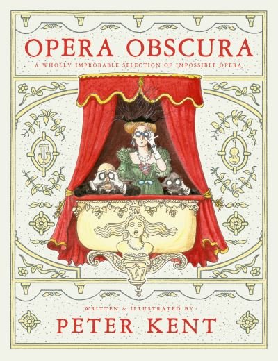 Cover for Peter Kent · Opera Obscura: A Wholly Improbable Selection of Impossible Opera (Paperback Bog) (2022)