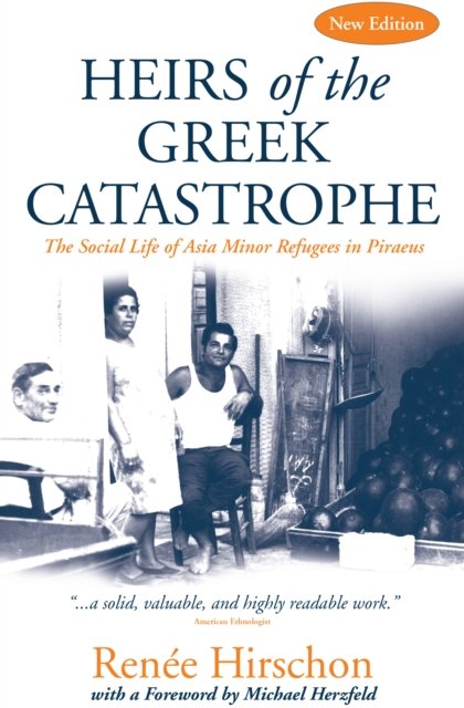 Cover for Renee Hirschon · Heirs of the Greek Catastrophe: The Social Life of Asia Minor Refugees in Piraeus (Taschenbuch) (2023)