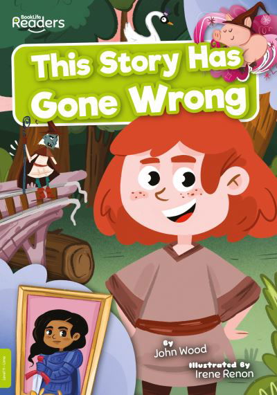 This Story Has Gone Wrong - BookLife Readers - John Wood - Books - BookLife Publishing - 9781839274138 - September 1, 2021