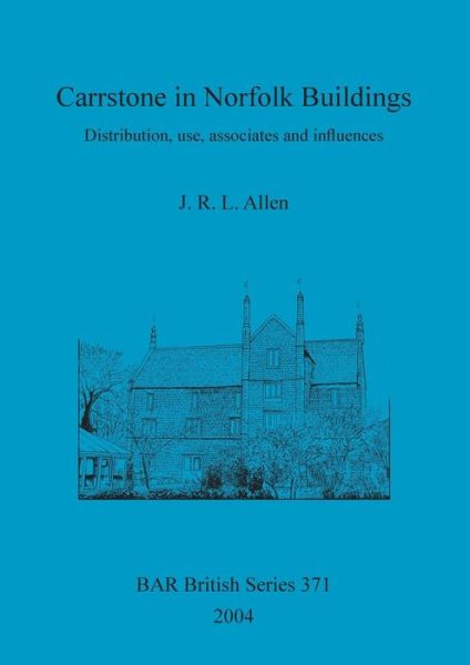 Cover for John R. L. Allen · Carrstone in Norfolk buildings (Book) (2004)