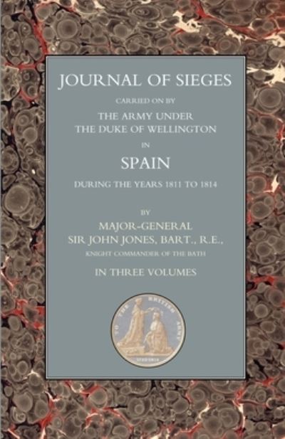 Journals of Sieges - Bart R. - John T Jones - Kirjat - Naval & Military Press, The - 9781843428138 - keskiviikko 23. toukokuuta 2007