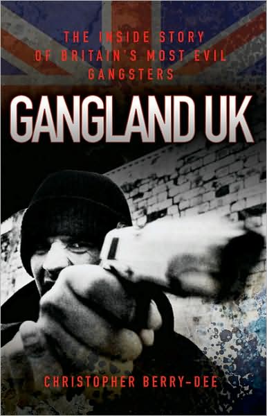 Gangland UK - Christopher Berry-Dee - Kirjat - John Blake Publishing Ltd - 9781844546138 - maanantai 7. heinäkuuta 2008