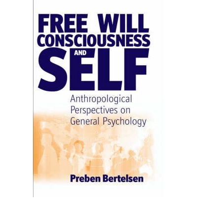 Cover for Preben Bertelsen · Free Will, Consciousness and Self: Anthropological Perspectives on Psychology (Paperback Book) [New edition] (2006)
