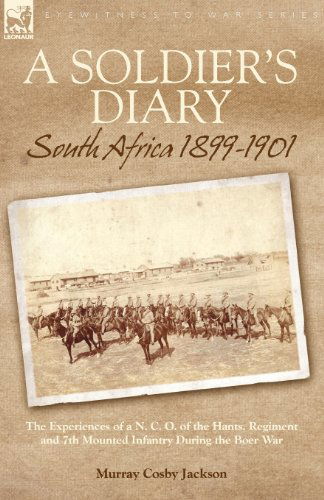 Cover for Murray Cosby Jackson · A Soldier's Diary: South Africa 1899-1901-the Experiences of a N. C. O. of the Hants. Regiment and 7th Mounted Infantry During the Boer War (Paperback Book) (2010)