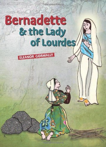 Cover for Eleanor Gormally · Bernadette &amp; the Lady of Lourdes (Paperback Book) (2014)