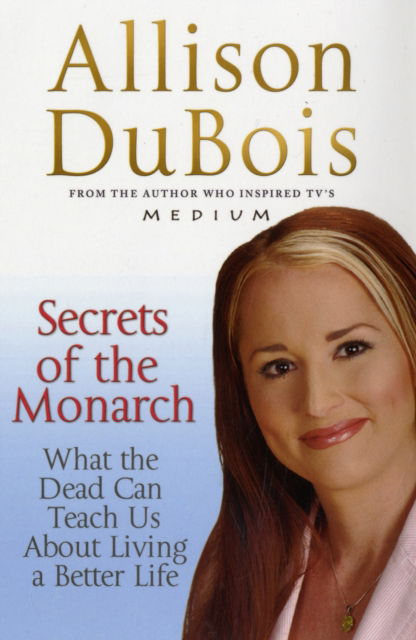Cover for Allison DuBois · Secrets of the Monarch: What the Dead Can Teach Us About Living a Better Life (Pocketbok) (2009)
