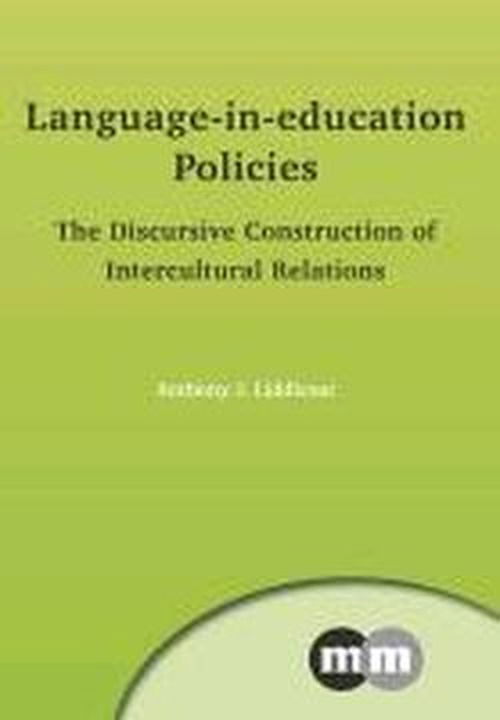 Cover for Anthony J. Liddicoat · Language-in-education Policies: the Discursive Construction of Intercultural Relations - Multilingual Matters (Paperback Book) (2013)