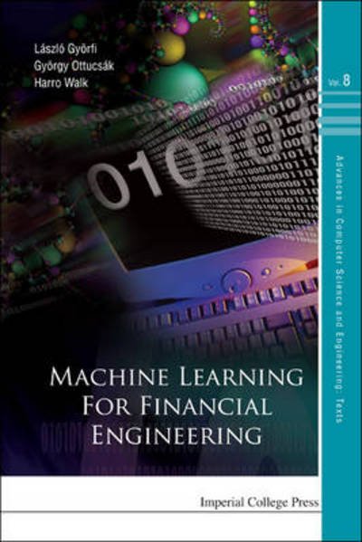 Cover for Laszlo Gyorfi · Machine Learning For Financial Engineering - Advances in Computer Science and Engineering: Texts (Hardcover Book) (2012)