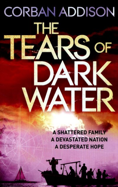 Cover for Corban Addison · The Tears of Dark Water: Epic tale of conflict, redemption and common humanity (Paperback Book) (2015)