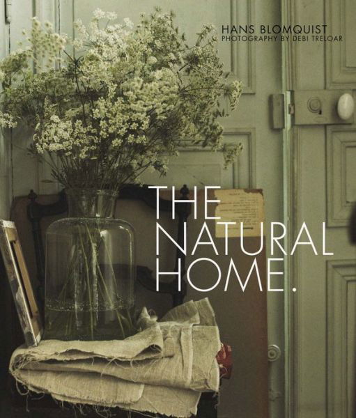 The Natural Home - Hans Blomquist - Books - Ryland, Peters & Small Ltd - 9781849752138 - April 5, 2012