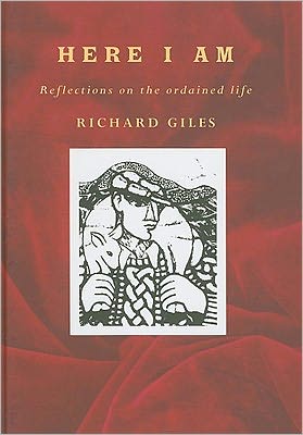 Cover for Richard Giles · Here I Am: Reflections on the Ordained Life (Inbunden Bok) (2006)