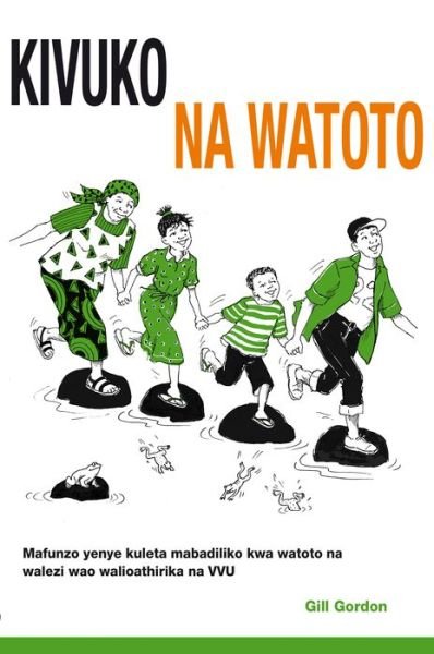 Cover for Gill Gordon · Kivuko cha Watoto: Mafunzo jeuzi kwa watoto na walezi walio athirika na VVU - Stepping Stones guides (Taschenbuch) (2016)