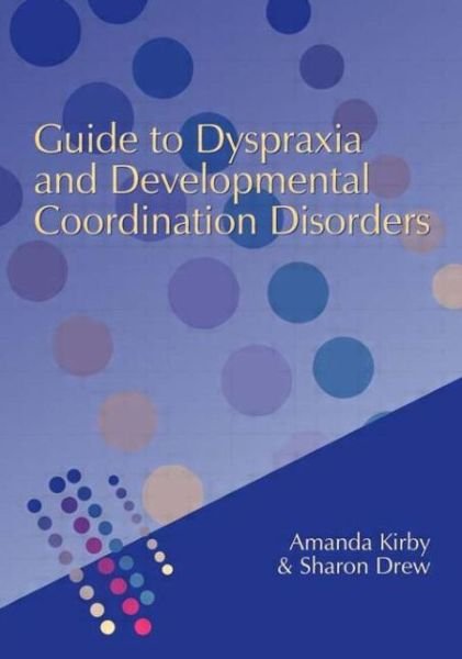 Cover for Amanda Kirby · Guide to Dyspraxia and Developmental Coordination Disorders (Paperback Bog) (2003)