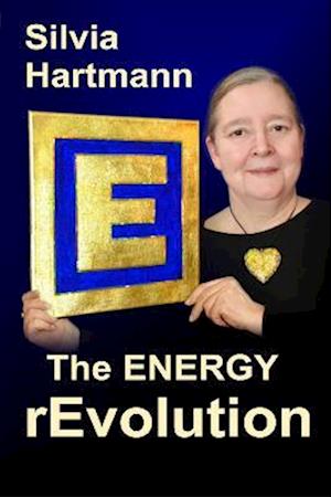 Cover for Silvia Hartmann · The Modern Energy Revolution: Step Into A New Paradigm &amp; Join The Modern Energy revolution - Your Happiness Matters! (Paperback Book) (2023)