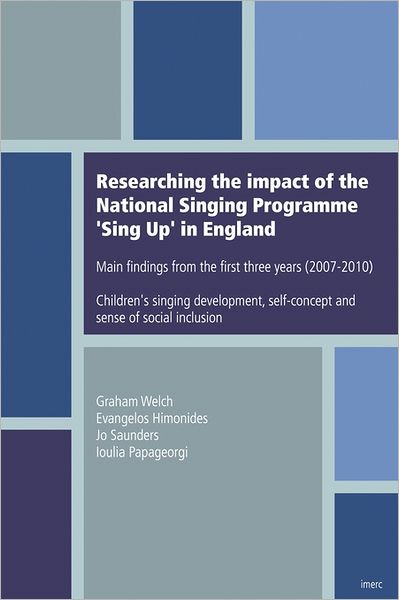 Cover for Dr Ioulia Papageorgi · Researching the Impact of the National Singing Programme Sing Up in England: Main Findings from the First Three Years (2007-2010)  Children's Singing ... Self-concept and Sense of Social Inclusion (Paperback Book) (2010)