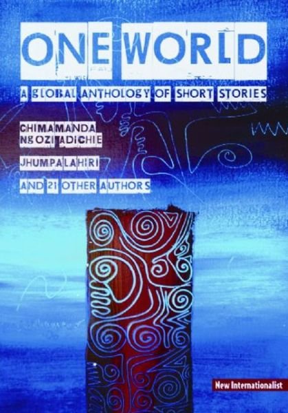 Cover for Chimamanda Ngozi Adichie · One World: A global anthology of short stories (Paperback Book) (2009)
