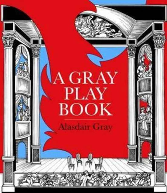 Cover for Alasdair Gray · A Gray Play Book: of Shows by Alasdair Gray 1956-2009 (Hardcover Book) (2009)