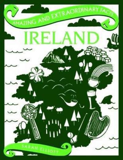 Cover for Sarah Elliott · Ireland - Amazing and Extraordinary Facts (Hardcover Book) (2017)