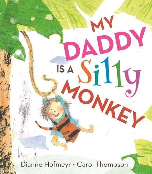 Cover for Dianne Hofmeyr · My Daddy is a Silly Monkey (Hardcover bog) (2017)
