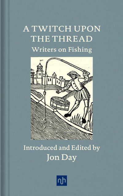 Cover for A Twitch Upon the Thread: Writers on Fishing (Hardcover Book) (2019)