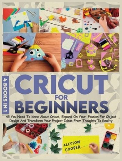 Cover for Allyson Cooper · Cricut For Beginners 4 books in 1 (Hardcover Book) (2020)