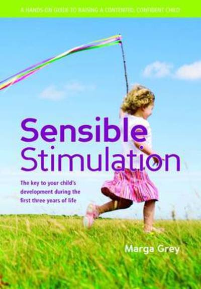 Cover for Grey Marga · Sensible Stimulation: the Key to Your Child's Development During the First Three Years of Life (Pocketbok) (2009)