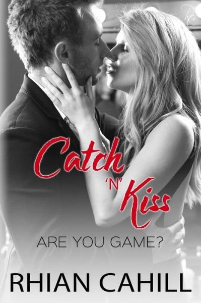 Cover for Rhian Cahill · Catch'n'Kiss (Pocketbok) (2018)